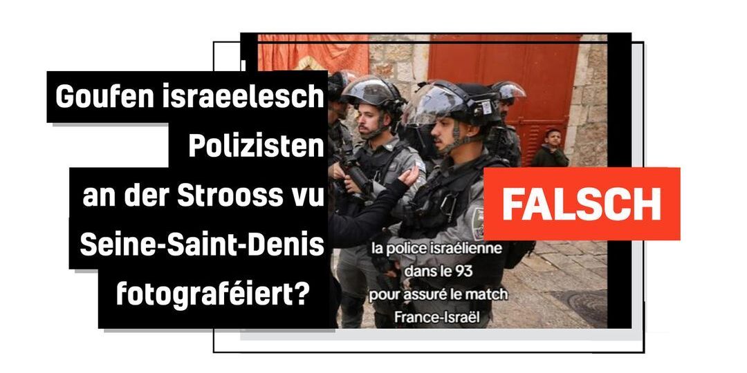 Faktencheck: Et ware keng israeelesch Poliziste fir d'Sécherheet beim Futtballmatch Frankräich-Israel responsabel - Featured image
